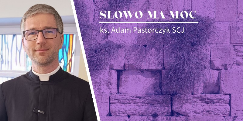 Słowo Ma Moc - rozważanie Ewangelii z IV niedzieli Wielkiego Postu