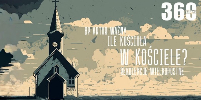 Rekolekcje Wielkopostne – "Ile Kościoła w Kościele?" – bp Artur Ważny [Profeto, 2024]