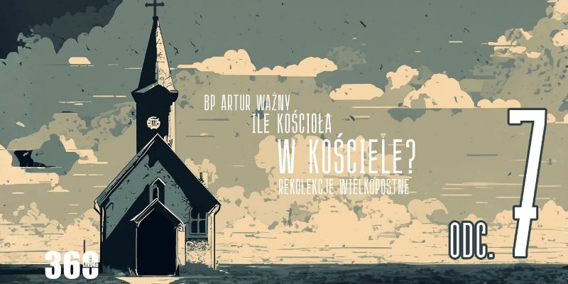 Rekolekcje Wielkopostne – "Ile Kościoła w Kościele?" - bp Artur Ważny | odc. 7.