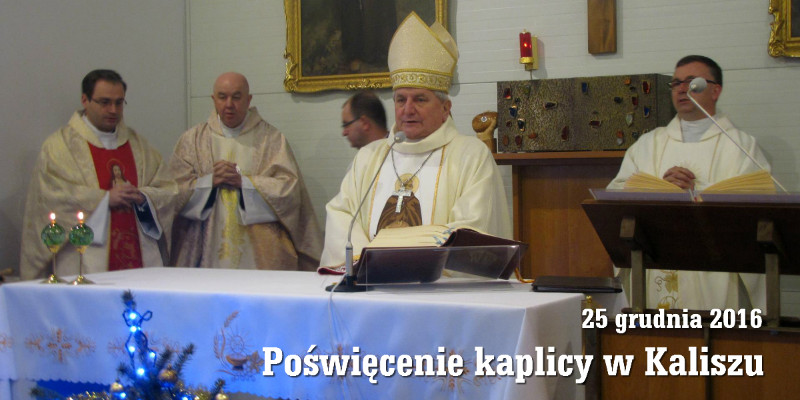 Poświęcenie kaplicy w Kaliszu