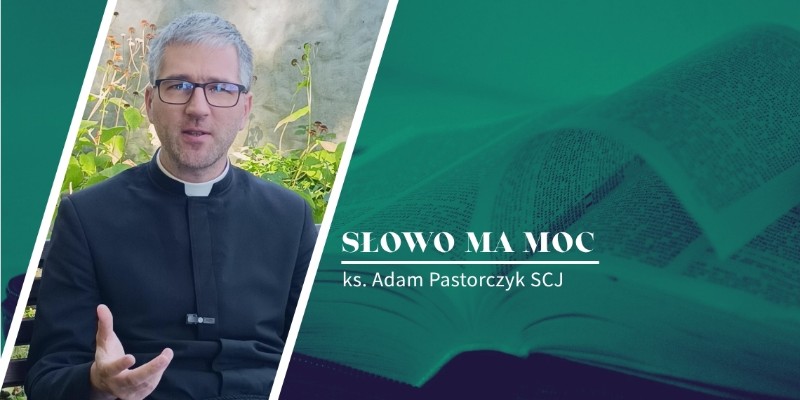Słowo Ma Moc - rozważanie Ewangelii, XX niedziela zwykła