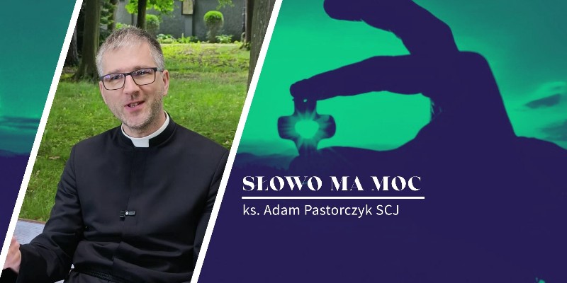 Słowo Ma Moc - rozważanie Ewangelii, XI niedziela zwykła