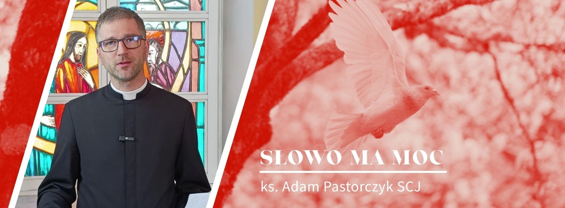 Słowo Ma Moc - rozważanie Ewangelii z VI Niedzieli Wielkanocnej