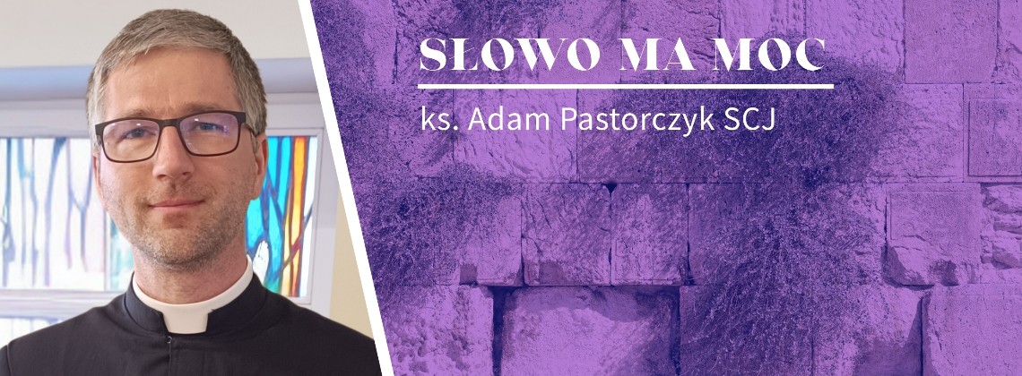Słowo Ma Moc - rozważanie Ewangelii z IV niedzieli Wielkiego Postu