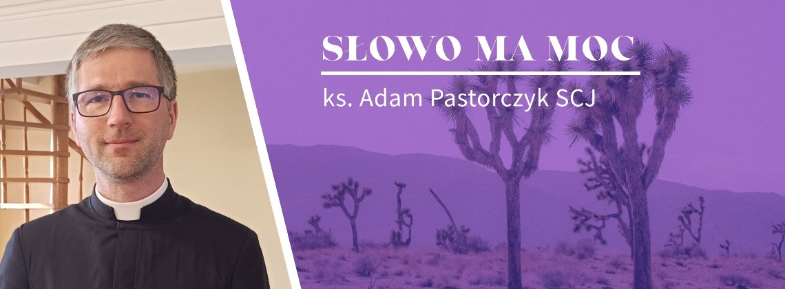 Słowo Ma Moc - rozważanie Ewangelii z III niedzieli Wielkiego Postu