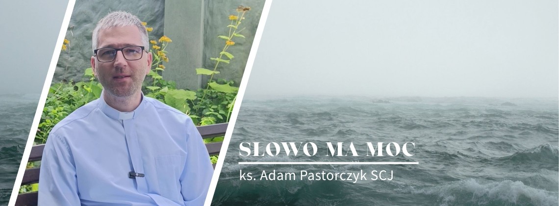 Słowo Ma Moc - rozważanie Ewangelii, XIX niedziela zwykła