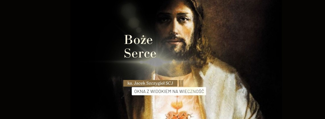 Boże Serce - ks. Jacek Szczygieł SCJ | 2026